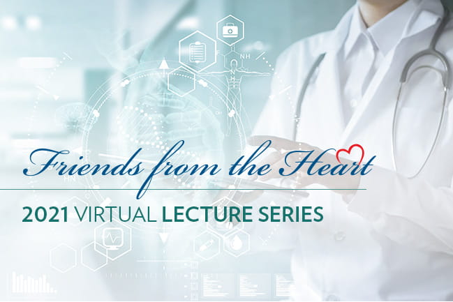 Friends from the Heart 2021 Virtual Lecture Series